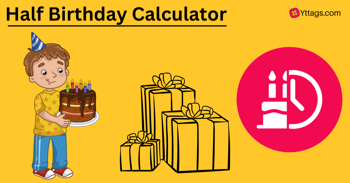 Half Birthday Calculator