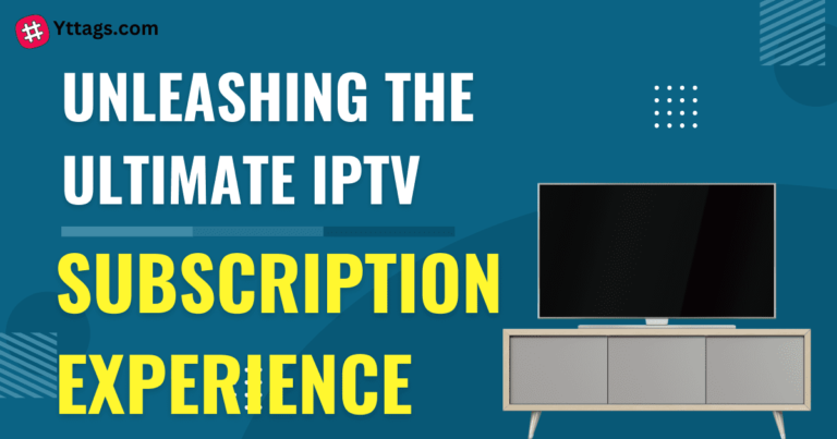 Unleashing the Ultimate IPTV Subscription Experience