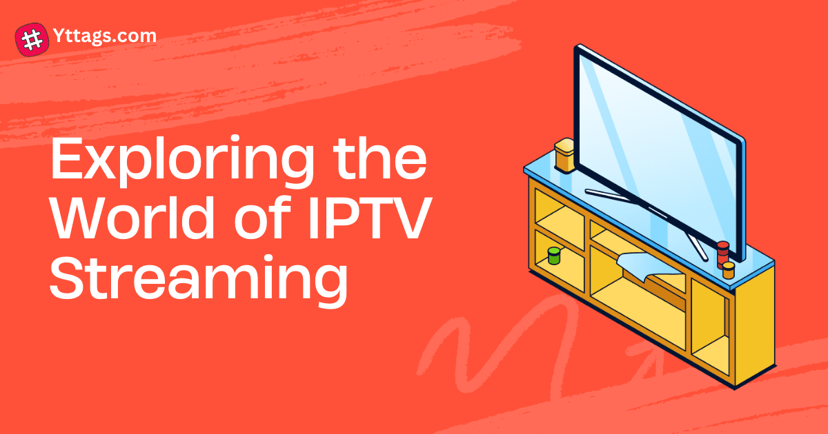 Exploring the World of IPTV Streaming