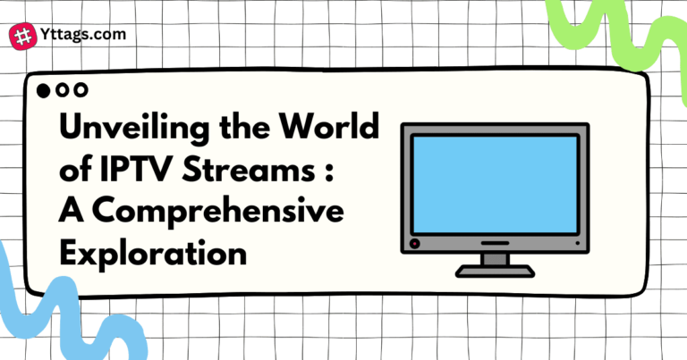 Unveiling the World of IPTV Streams: A Comprehensive Exploration