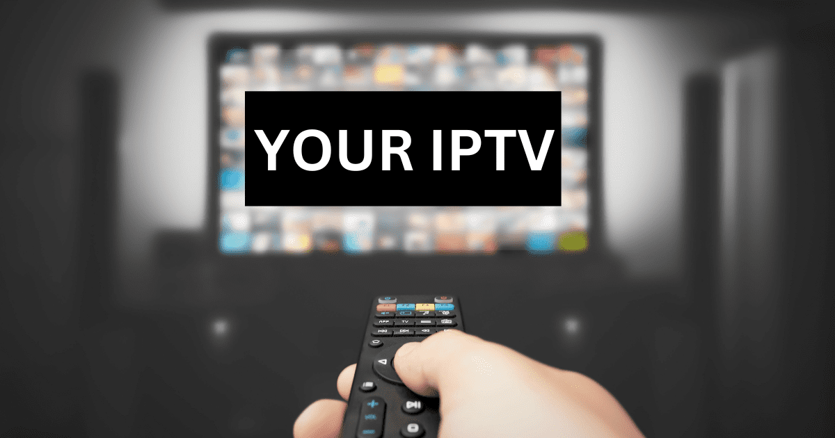 YOUR IPTV