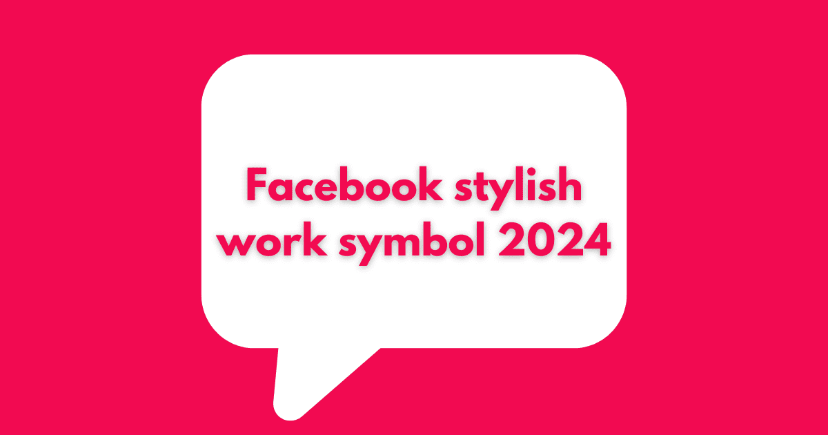 Facebook stylish work symbol 2024