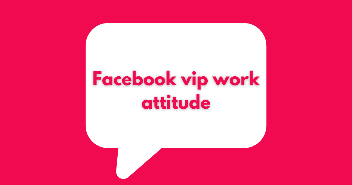 Facebook vip work attitude