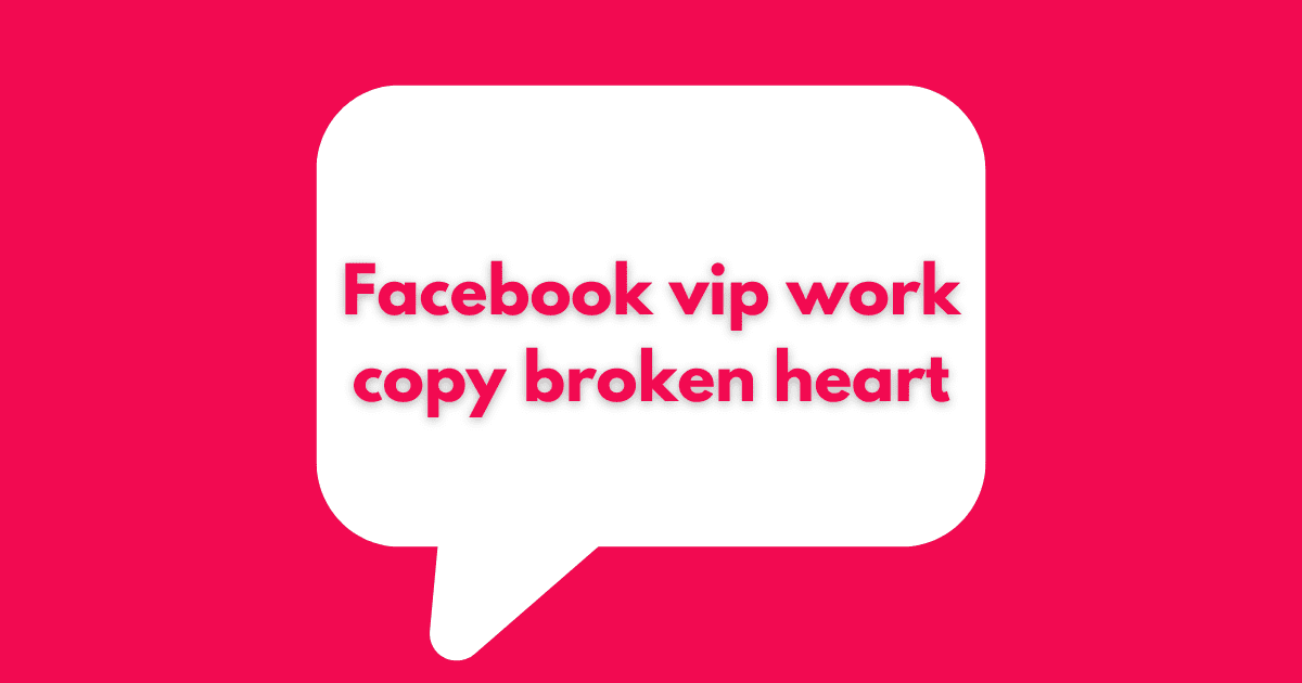 Facebook vip work copy broken heart