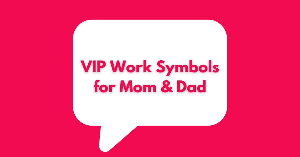 VIP Work Symbols for Mom & Dad