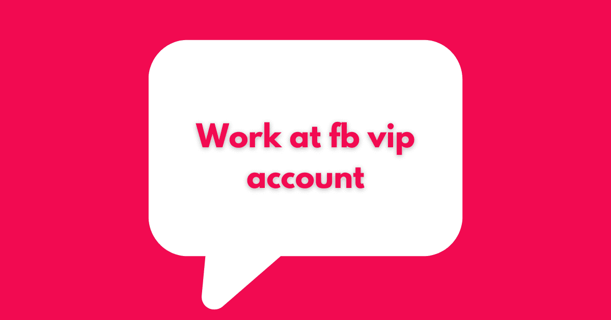 Work at fb vip account