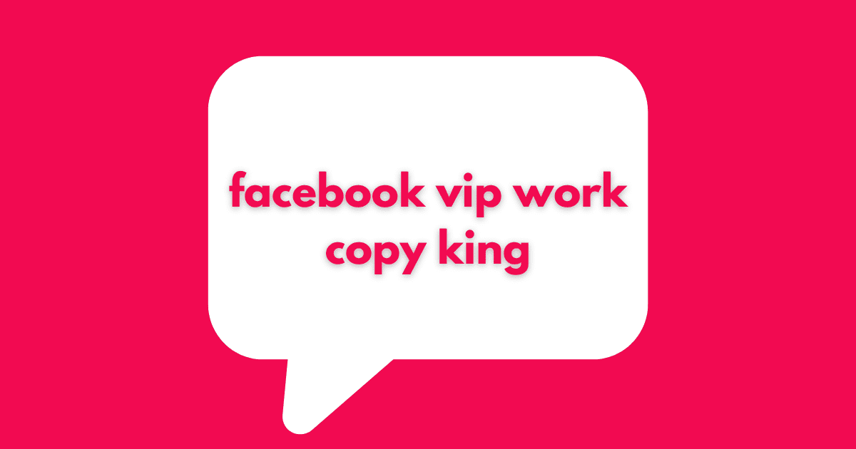 facebook vip work copy king